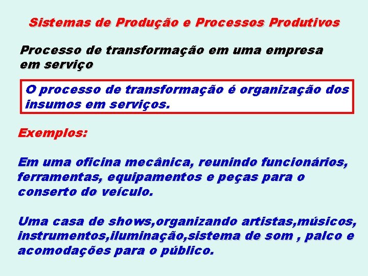 Sistemas de Produção e Processos Produtivos Processo de transformação em uma empresa em serviço