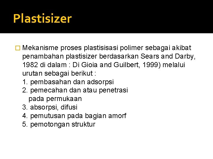 Plastisizer � Mekanisme proses plastisisasi polimer sebagai akibat penambahan plastisizer berdasarkan Sears and Darby,