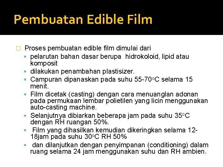 Pembuatan Edible Film � Proses pembuatan edible film dimulai dari pelarutan bahan dasar berupa