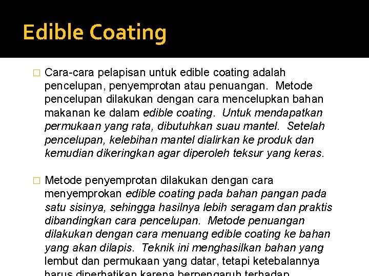 Edible Coating � Cara-cara pelapisan untuk edible coating adalah pencelupan, penyemprotan atau penuangan. Metode