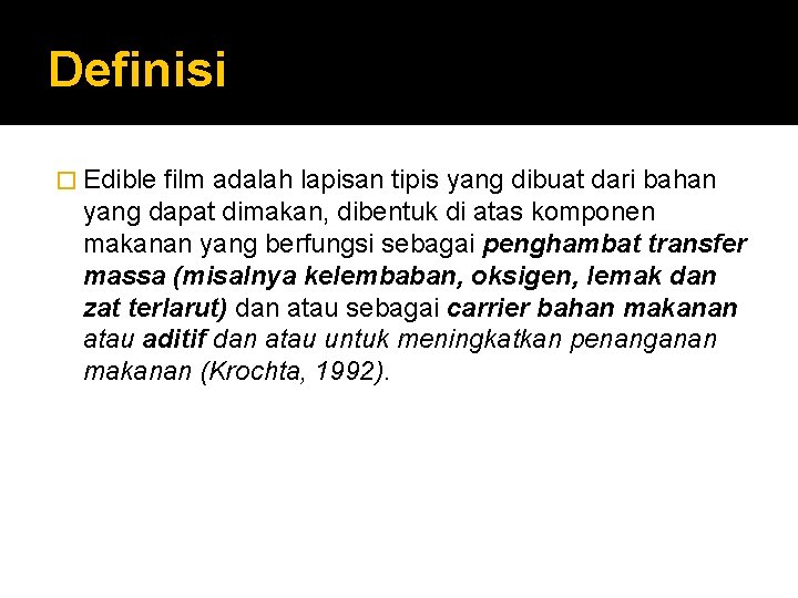 Definisi � Edible film adalah lapisan tipis yang dibuat dari bahan yang dapat dimakan,