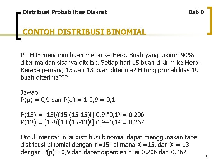 Distribusi Probabilitas Diskret Bab 8 CONTOH DISTRIBUSI BINOMIAL PT MJF mengirim buah melon ke