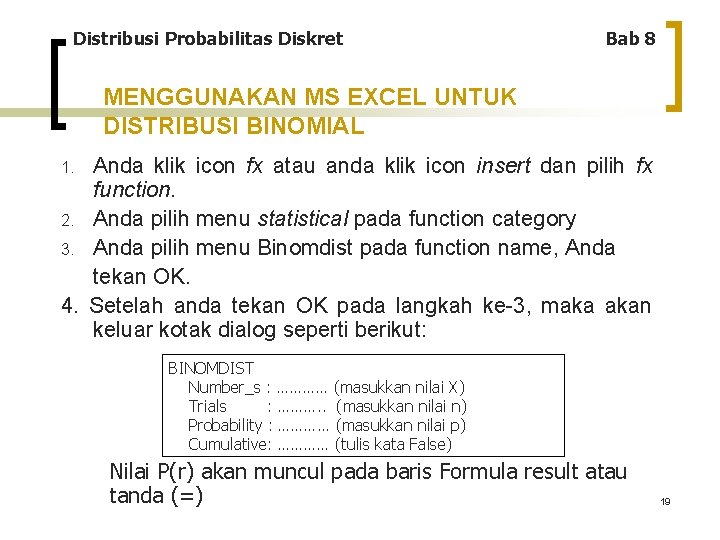 Distribusi Probabilitas Diskret Bab 8 MENGGUNAKAN MS EXCEL UNTUK DISTRIBUSI BINOMIAL Anda klik icon