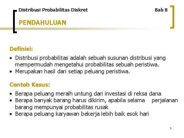 Distribusi Probabilitas Diskret Bab 8 PENDAHULUAN Definisi: • Distribusi probabilitas adalah sebuah susunan distribusi