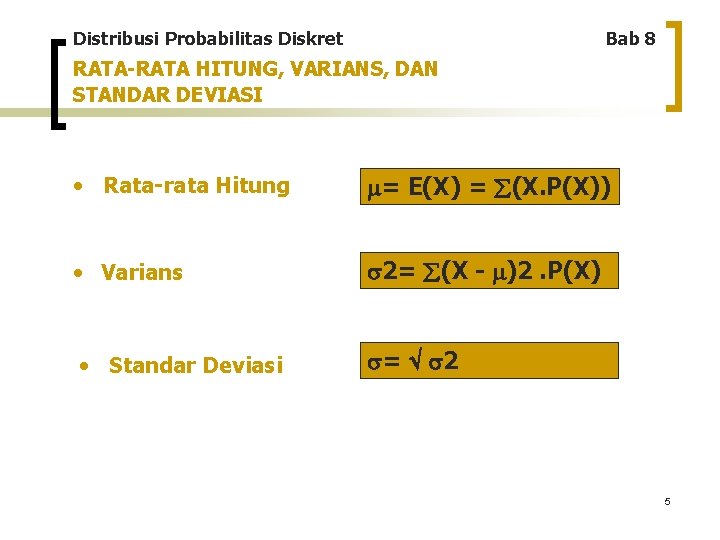 Distribusi Probabilitas Diskret Bab 8 RATA-RATA HITUNG, VARIANS, DAN STANDAR DEVIASI • Rata-rata Hitung