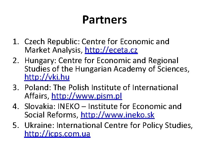 Partners 1. Czech Republic: Centre for Economic and Market Analysis, http: //eceta. cz 2.