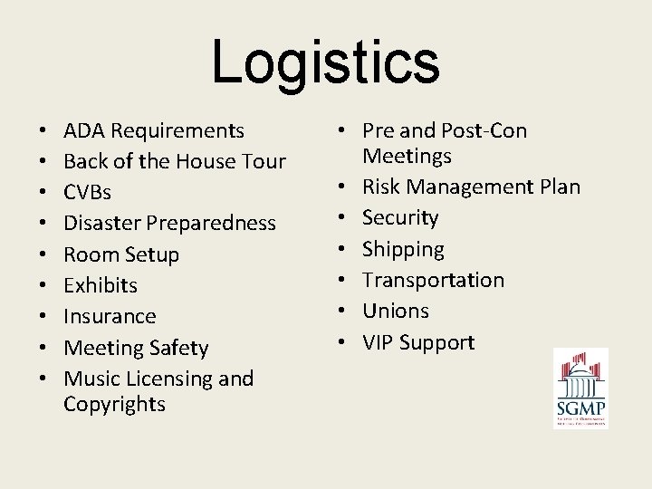 Logistics • • • ADA Requirements Back of the House Tour CVBs Disaster Preparedness
