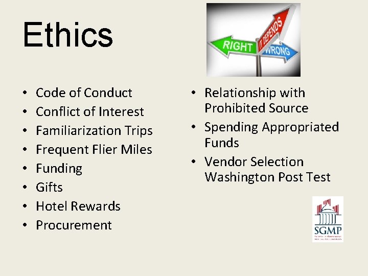 Ethics • • Code of Conduct Conflict of Interest Familiarization Trips Frequent Flier Miles