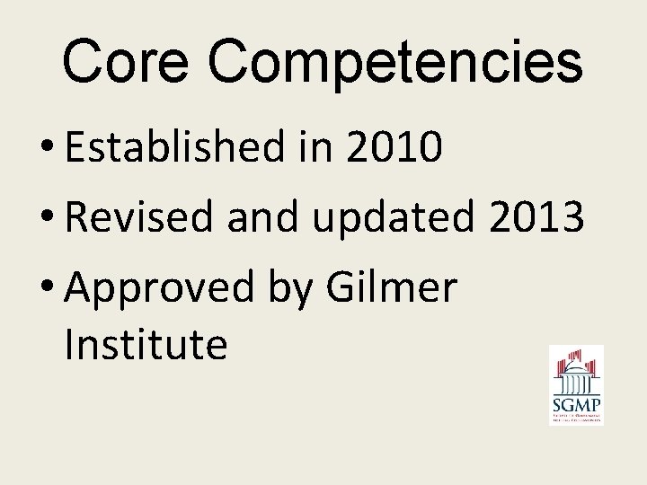 Core Competencies • Established in 2010 • Revised and updated 2013 • Approved by