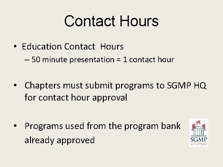 Contact Hours • Education Contact Hours – 50 minute presentation = 1 contact hour