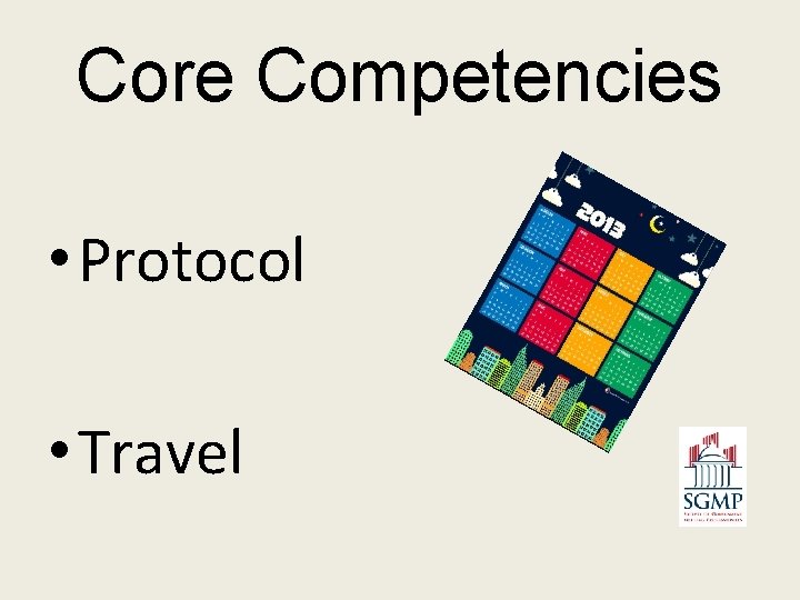 Core Competencies • Protocol • Travel 