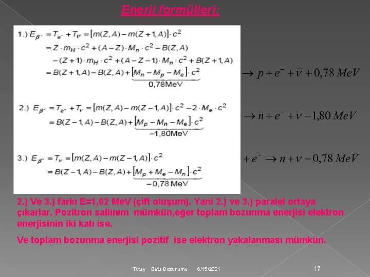 Enerji formülleri: 2. ) Ve 3. ) farkı E=1, 02 Me. V (çift oluşum).