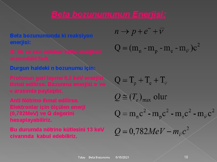 Beta bozunumunun Enerjisi: Beta bozunumunda ki reaksiyon enerjisi: Q: ilk ve son nükleer kütle