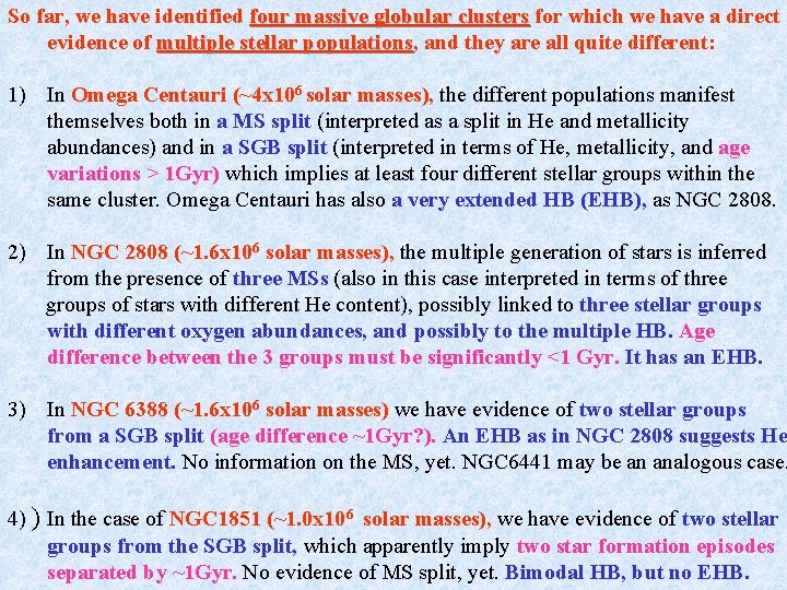 So far, we have identified four massive globular clusters for which we have a