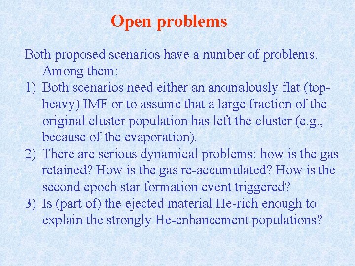 Open problems Both proposed scenarios have a number of problems. Among them: 1) Both