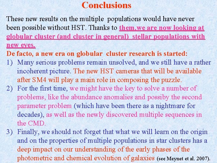 Conclusions These new results on the multiple populations would have never been possible without