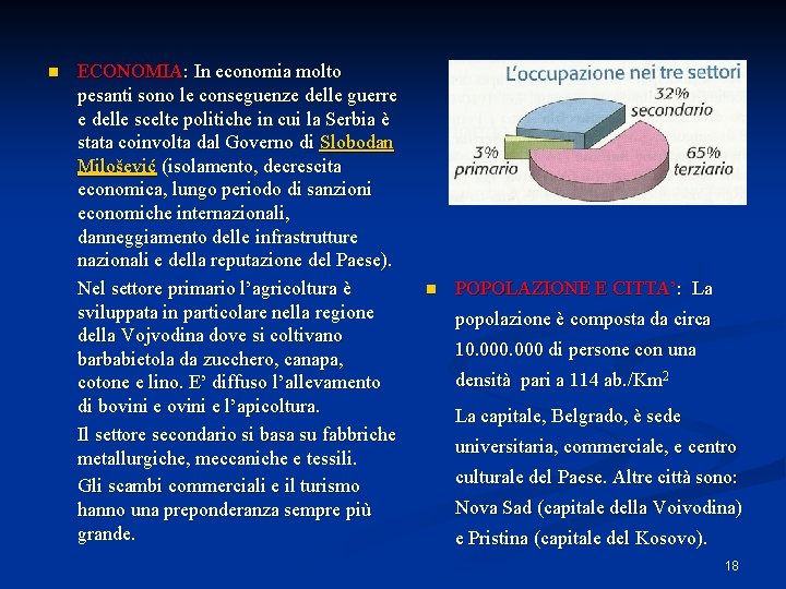 n ECONOMIA: In economia molto pesanti sono le conseguenze delle guerre e delle scelte