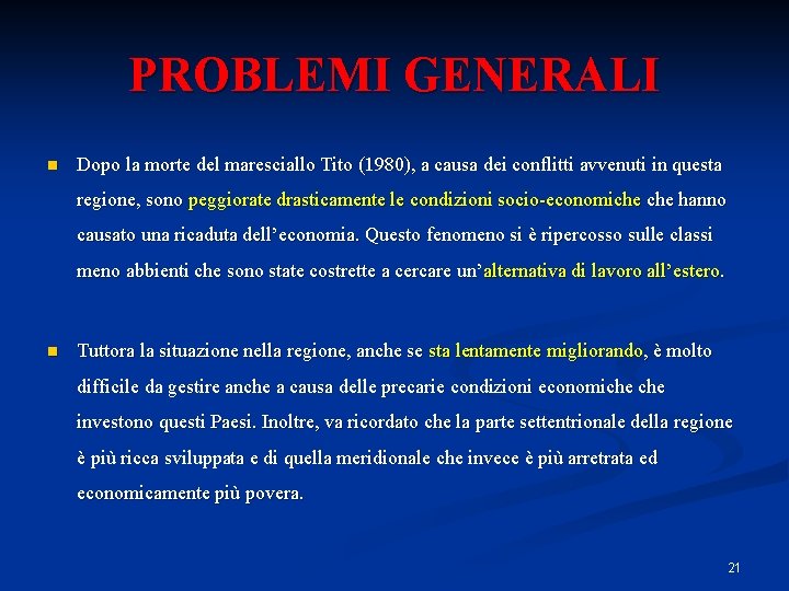 PROBLEMI GENERALI n Dopo la morte del maresciallo Tito (1980), a causa dei conflitti