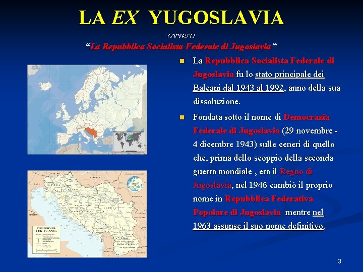 LA EX YUGOSLAVIA ovvero “La Repubblica Socialista Federale di Jugoslavia ” n La Repubblica