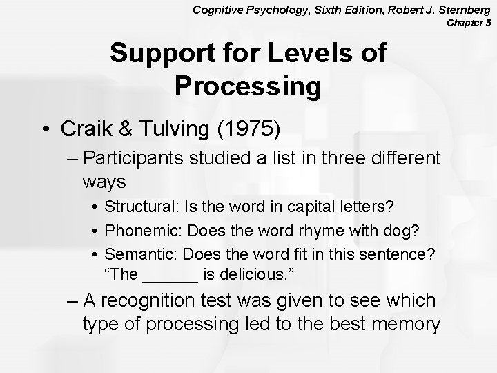 Cognitive Psychology, Sixth Edition, Robert J. Sternberg Chapter 5 Support for Levels of Processing