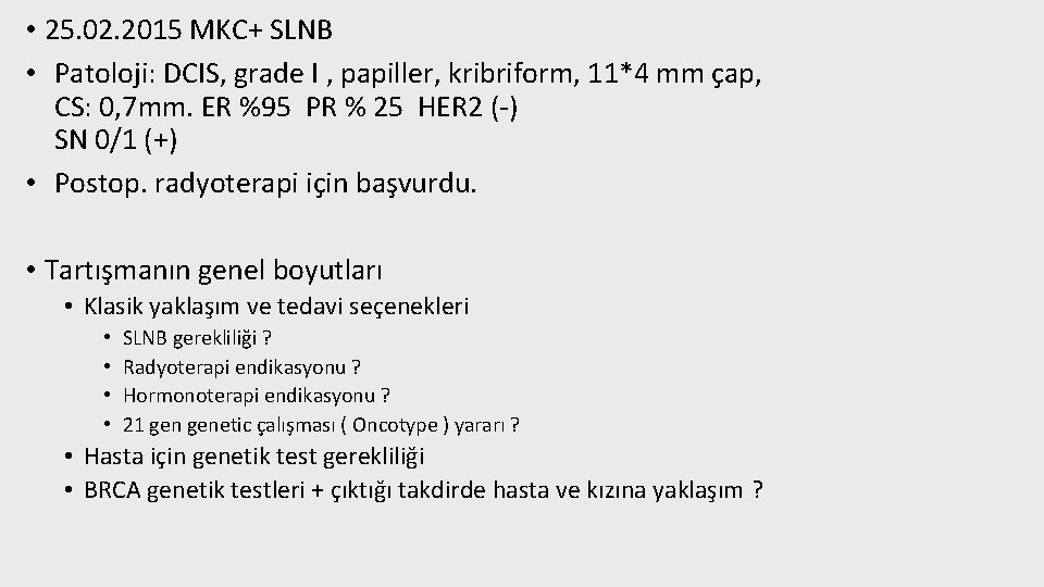  • 25. 02. 2015 MKC+ SLNB • Patoloji: DCIS, grade I , papiller,