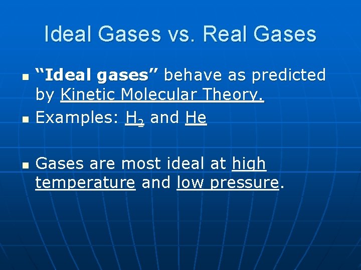 Ideal Gases vs. Real Gases n n n “Ideal gases” behave as predicted by