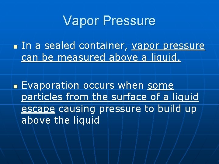 Vapor Pressure n n In a sealed container, vapor pressure can be measured above