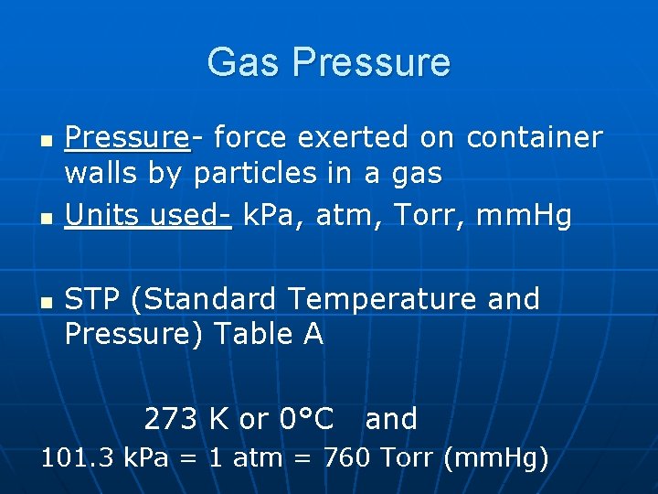 Gas Pressure n n n Pressure- force exerted on container walls by particles in