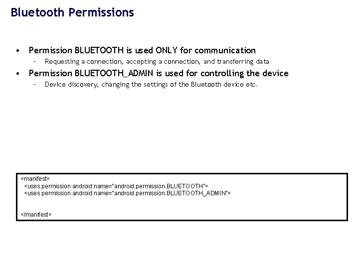 Bluetooth Permissions • Permission BLUETOOTH is used ONLY for communication – Requesting a connection,