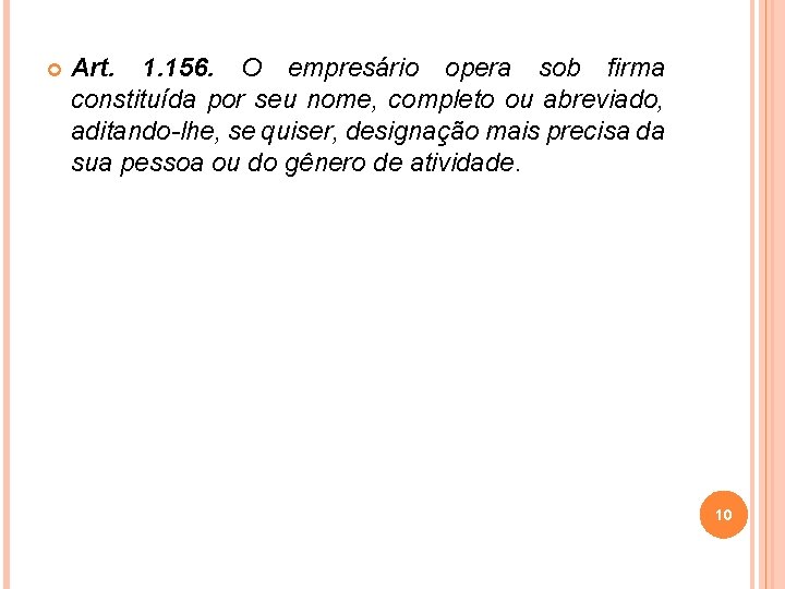  Art. 1. 156. O empresário opera sob firma constituída por seu nome, completo