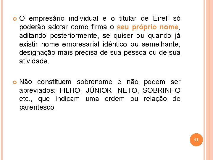  O empresário individual e o titular de Eireli só poderão adotar como firma