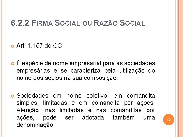 6. 2. 2 FIRMA SOCIAL OU RAZÃO SOCIAL Art. 1. 157 do CC É