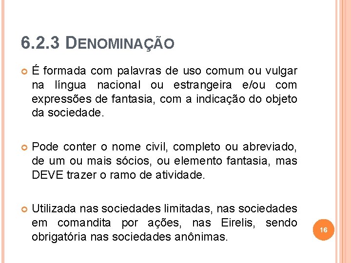 6. 2. 3 DENOMINAÇÃO É formada com palavras de uso comum ou vulgar na