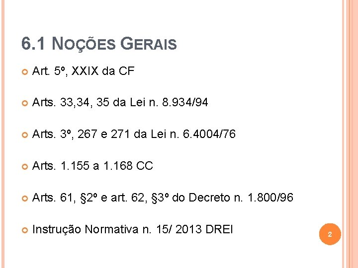 6. 1 NOÇÕES GERAIS Art. 5º, XXIX da CF Arts. 33, 34, 35 da