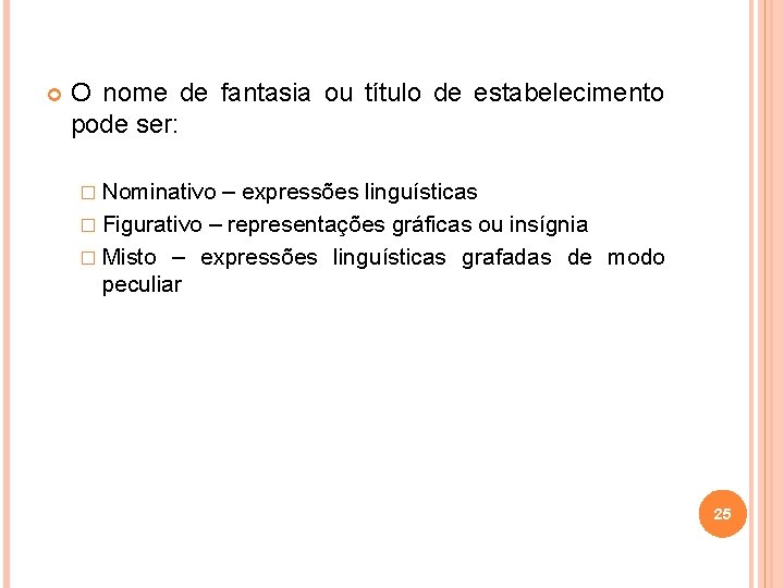  O nome de fantasia ou título de estabelecimento pode ser: � Nominativo –