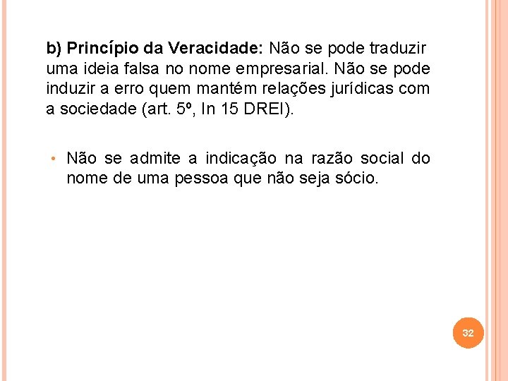 b) Princípio da Veracidade: Não se pode traduzir uma ideia falsa no nome empresarial.