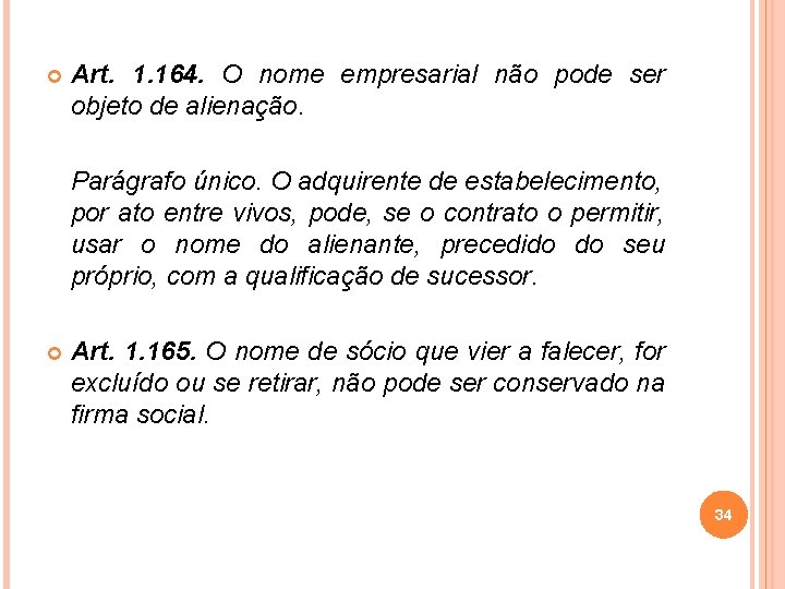  Art. 1. 164. O nome empresarial não pode ser objeto de alienação. Parágrafo