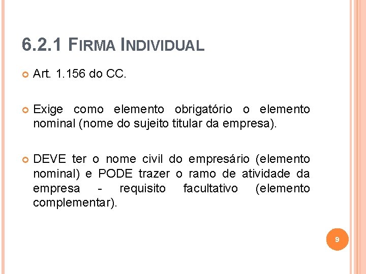 6. 2. 1 FIRMA INDIVIDUAL Art. 1. 156 do CC. Exige como elemento obrigatório