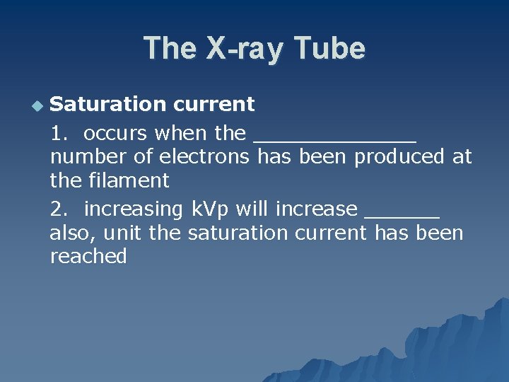 The X-ray Tube u Saturation current 1. occurs when the _______ number of electrons