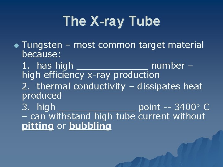 The X-ray Tube u Tungsten – most common target material because: 1. has high