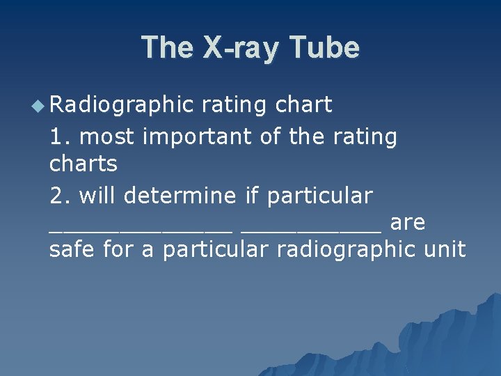 The X-ray Tube u Radiographic rating chart 1. most important of the rating charts
