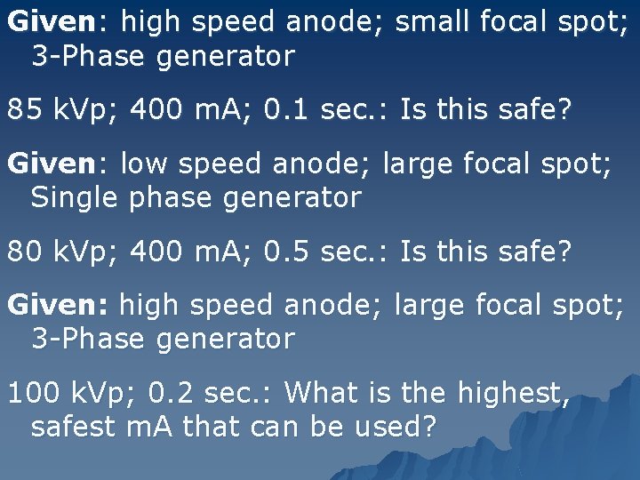 Given: high speed anode; small focal spot; 3 -Phase generator 85 k. Vp; 400