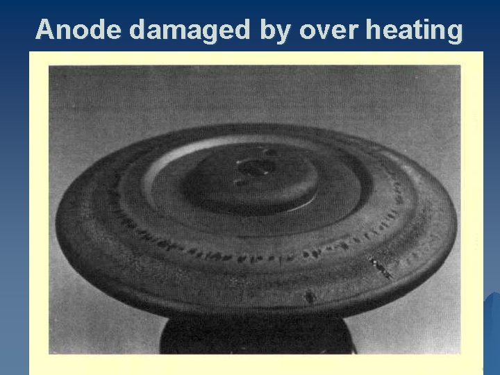 Anode damaged by over heating 