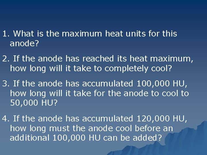 1. What is the maximum heat units for this anode? 2. If the anode