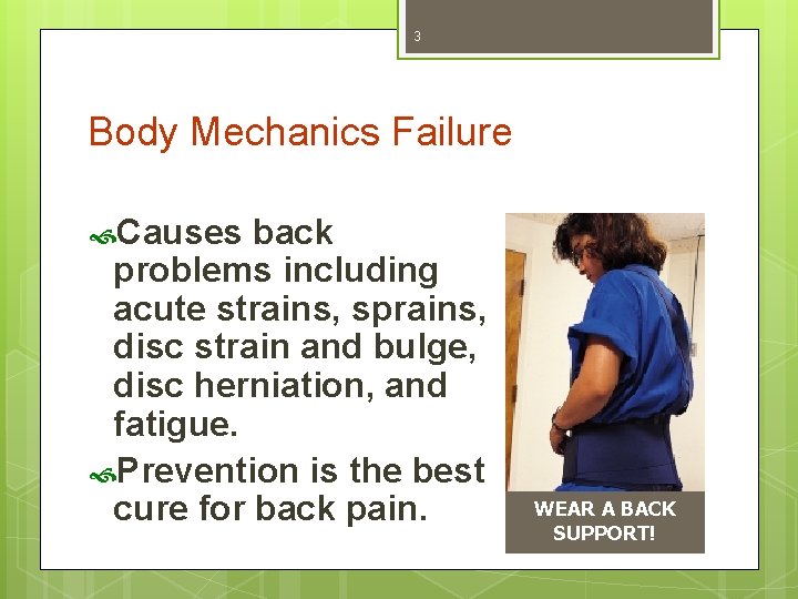 3 Body Mechanics Failure Causes back problems including acute strains, sprains, disc strain and