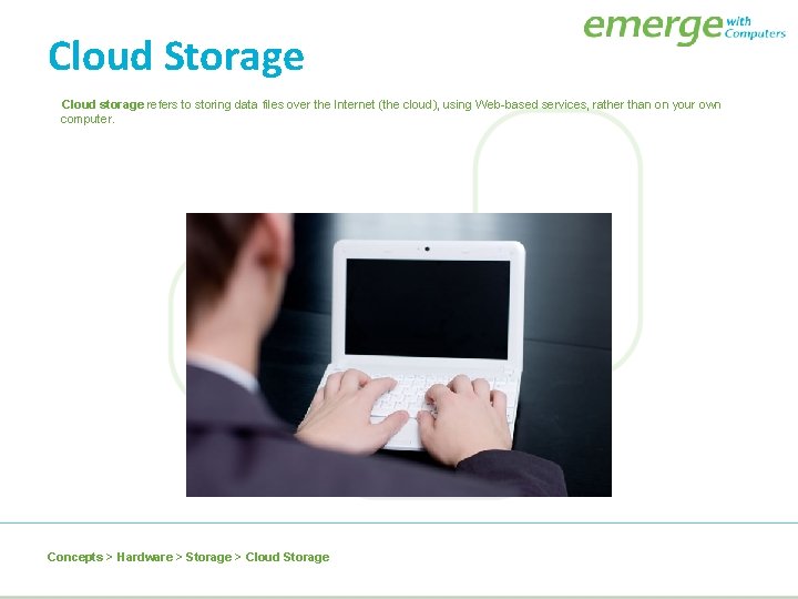 Cloud Storage Cloud storage refers to storing data files over the Internet (the cloud),