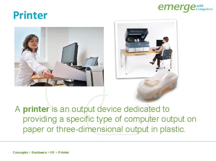 Printer A printer is an output device dedicated to providing a specific type of
