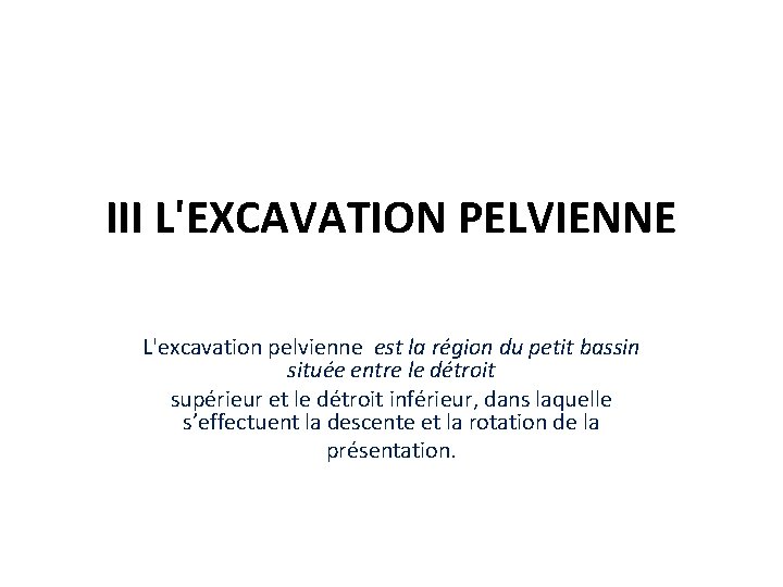 III L'EXCAVATION PELVIENNE L'excavation pelvienne est la région du petit bassin située entre le