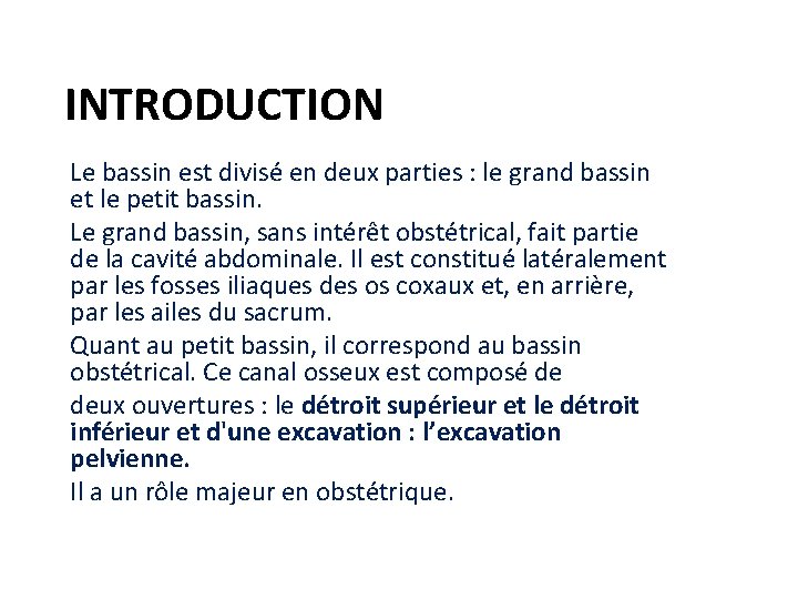 INTRODUCTION Le bassin est divisé en deux parties : le grand bassin et le