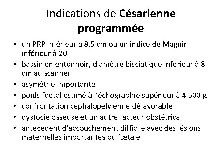 Indications de Césarienne programmée • un PRP inférieur à 8, 5 cm ou un